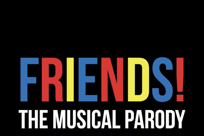 Cancelled - Friends! The Musical Parody
