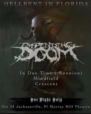 IMPENDING DOOM with IN DUE TIME, Mindfield, & Crescent