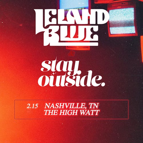 Stay Outside + Leland Blue
