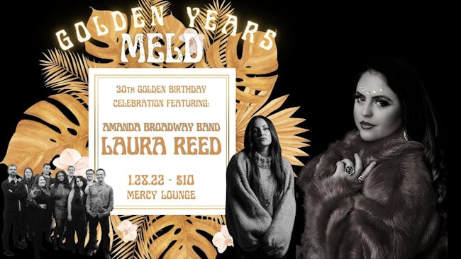 MELD: 30th Golden Birthday Celebration w/ Amanda Broadway Band & Laura Reed