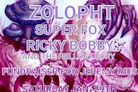 Jeremy Ries Fundraiser w/ Zolopht, Super Fox & Ricky Bobby