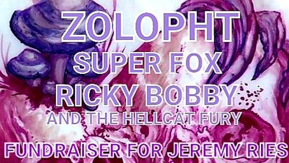 Jeremy Ries Fundraiser w/ Zolopht, Super Fox & Ricky Bobby