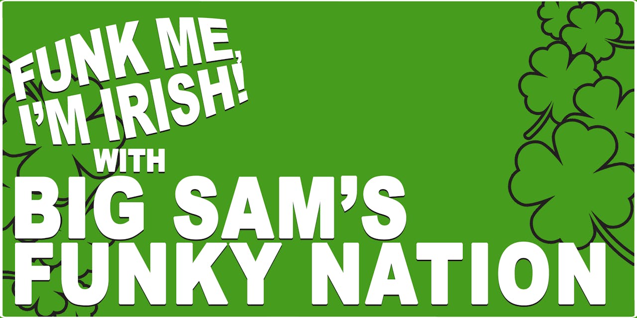 Funk Me, I'm Irish! With Big Sam's Funky Nation