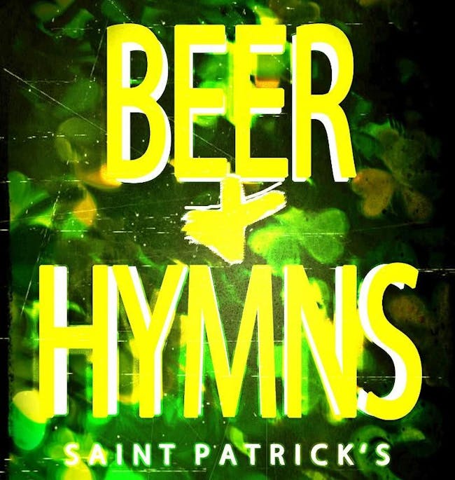 Beer & Hymns: St. Patrick's Day Edition