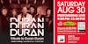 Duran Duran Duran  with special guests Surf Monster
