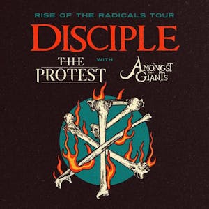 Rise Of The Radicals Tour:  DISCIPLE  w/ The Protest  & Amongst The Giants