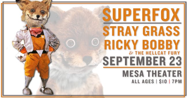 SUPER FOX + STRAY GRASS + RICKY BOBBY