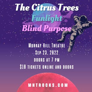 The Citrus Trees + Funlight + Blind  Purpose