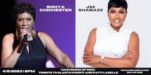 "An Evening of Soul" Tribute to Gladys Knight & Patti Labelle "An Evening of Soul" Tribute to Gladys Knight & Patti Labelle