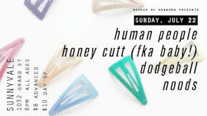 Human People, Honey Cutt (FKA Baby!) Dodgeball, Noods Human People, Honey Cutt (FKA Baby!) Dodgeball, Noods