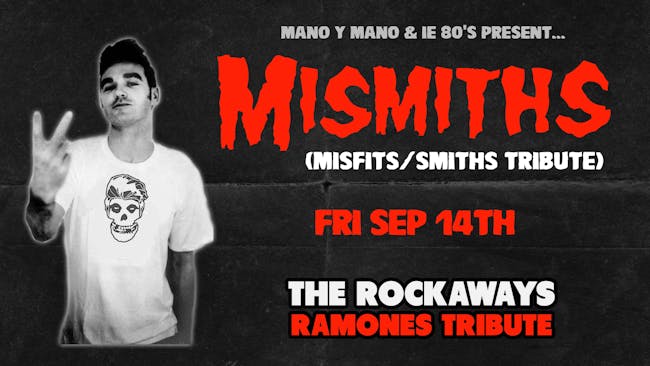 Mismiths – A Tribute to The Misfits & The Smiths Mismiths – A Tribute to The Misfits & The Smiths