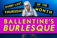 Ballentine's Burlesque Ballentine's Burlesque